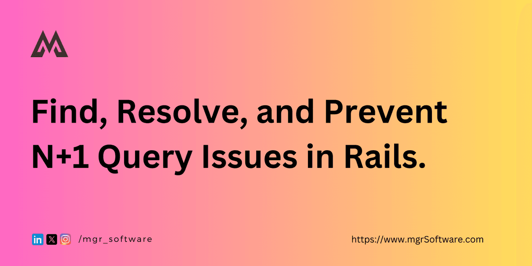 Find, Resolve, and Prevent N+1 Query Issues in Rails.